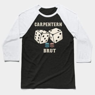 Dice Carpentern Brut Baseball T-Shirt